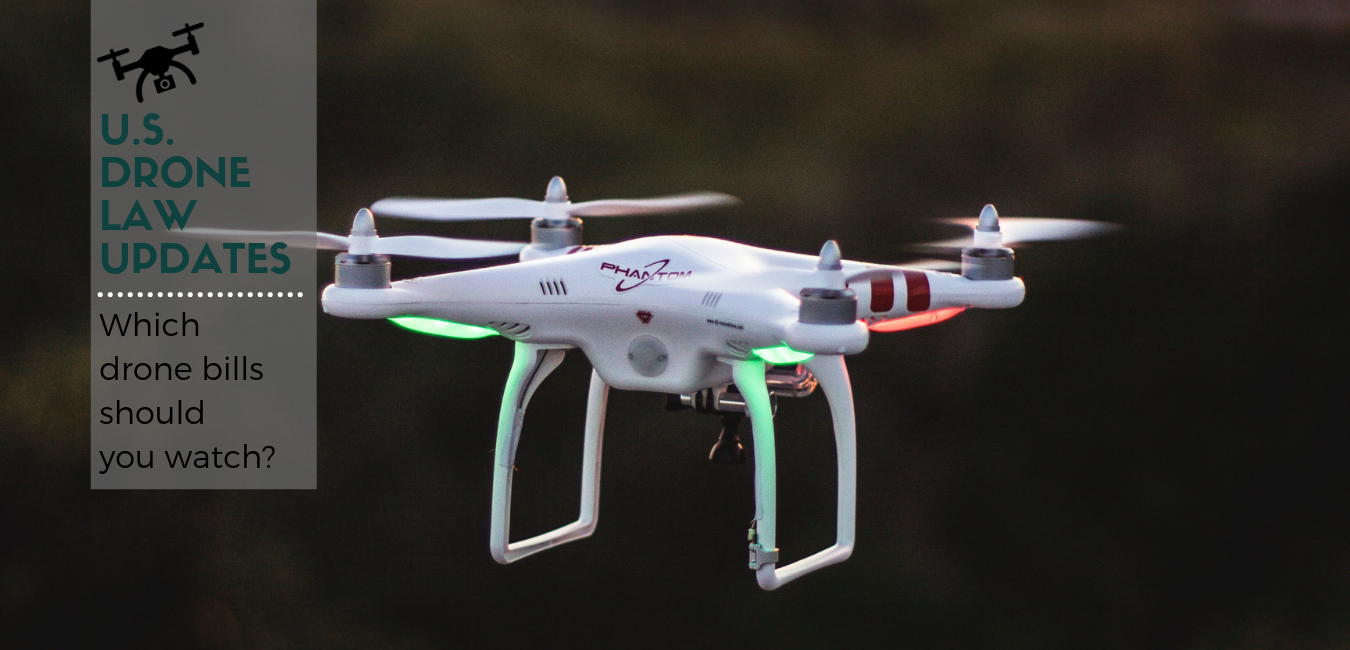 US Drone Law Updates Which drone bills should you watch? What passed?